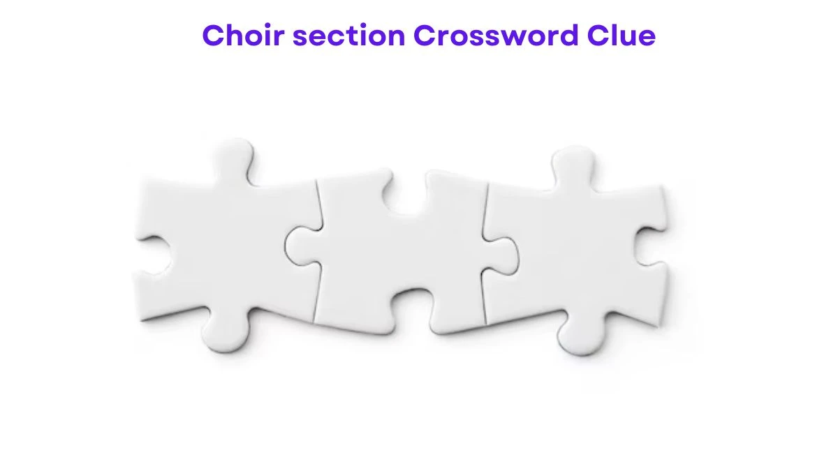 LA Times Choir section Crossword Clue Puzzle Answer from July 25, 2024