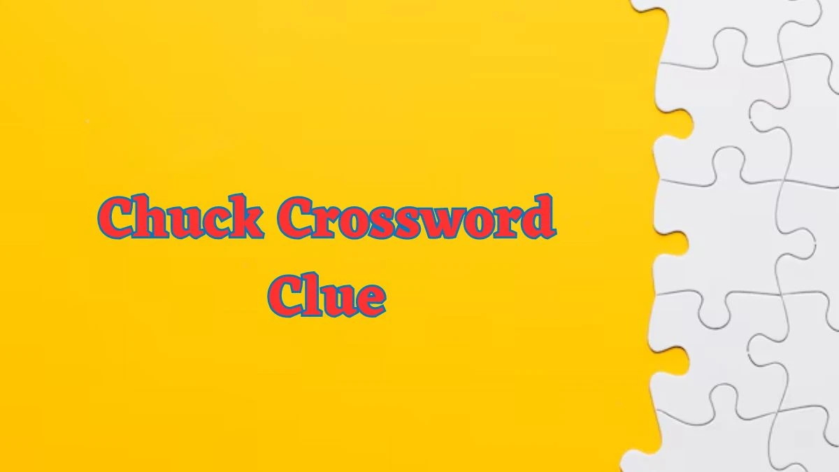 Chuck NYT Crossword Clue Puzzle Answer from July 02, 2024