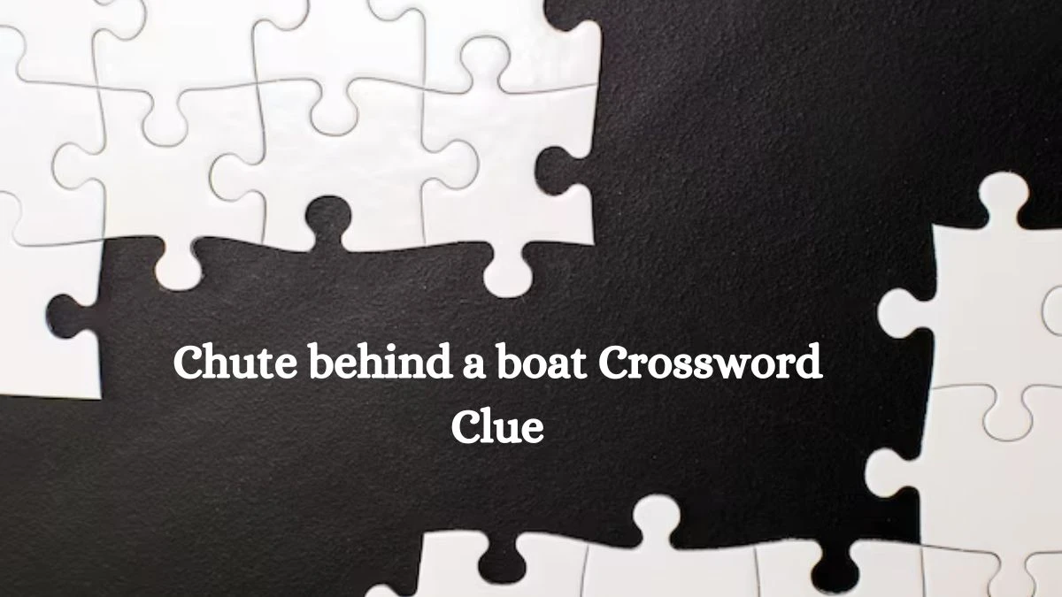 Chute behind a boat NYT Crossword Clue Puzzle Answer from July 26, 2024