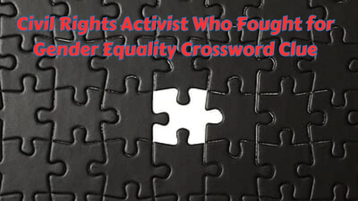 USA Today Civil Rights Activist Who Fought for Gender Equality Crossword Clue Puzzle Answer from July 08, 2024