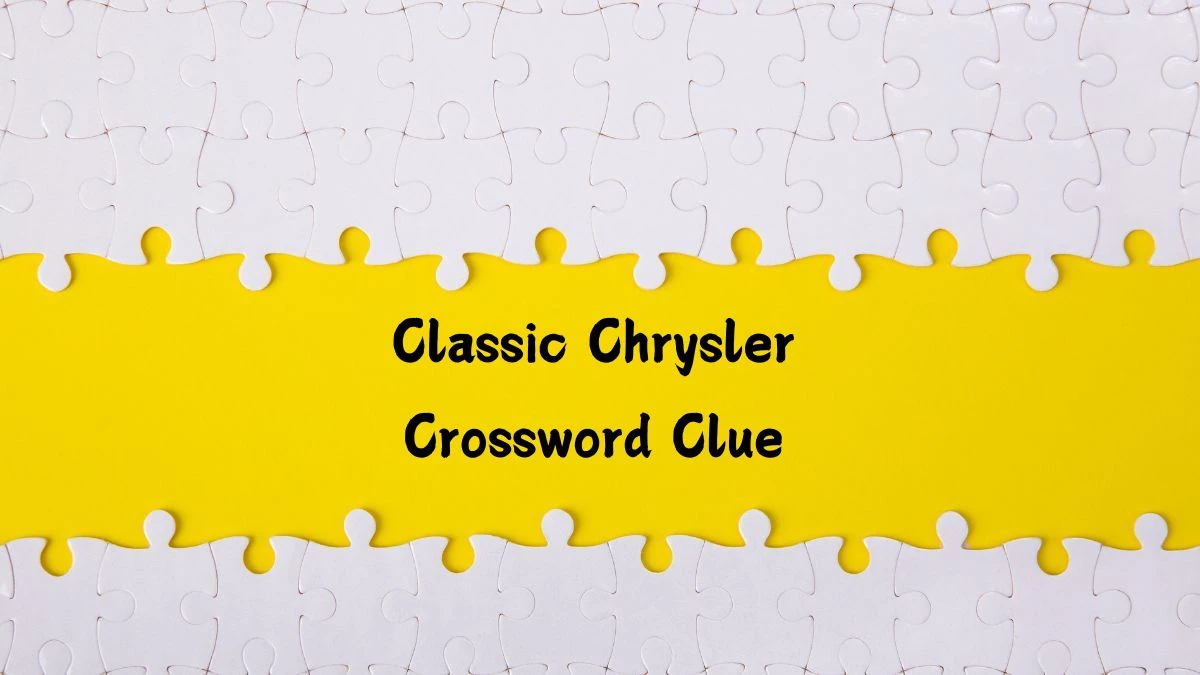 NYT Classic Chrysler Crossword Clue Puzzle Answer from July 18, 2024