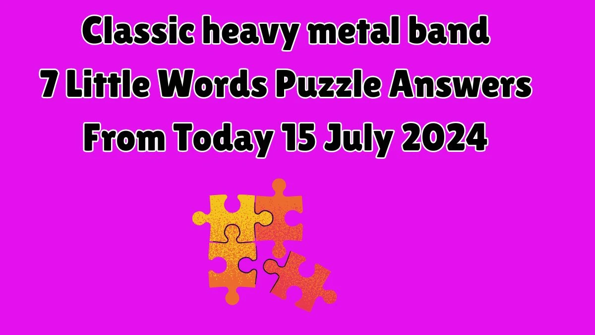 Classic heavy metal band 7 Little Words Puzzle Answer from July 15, 2024