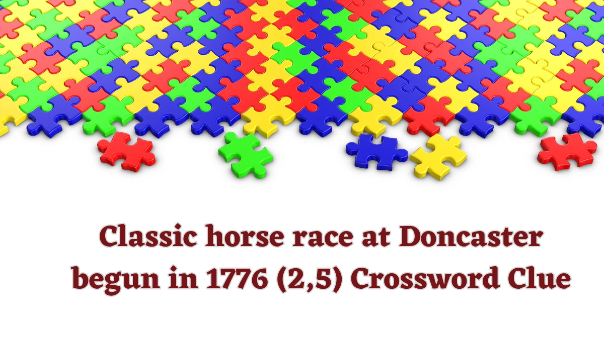 Classic horse race at Doncaster begun in 1776 (2,5) Crossword Clue Puzzle Answer from July 18, 2024