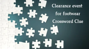 Clearance event for footwear Universal Crossword Clue Puzzle Answer from July 31, 2024