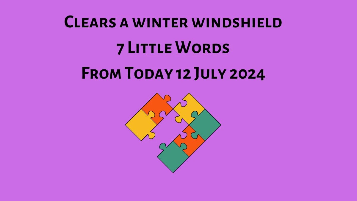 Clears a winter windshield 7 Little Words Puzzle Answer from July 12, 2024