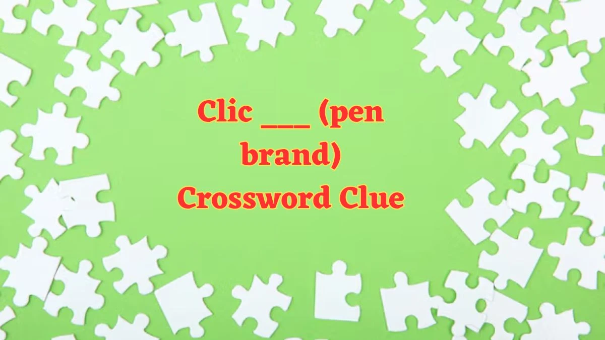 Clic ___ (pen brand) Daily Commuter Crossword Clue Puzzle Answer from July 04, 2024