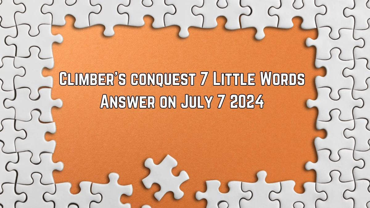 Climber's conquest 7 Little Words Puzzle Answer from July 07, 2024