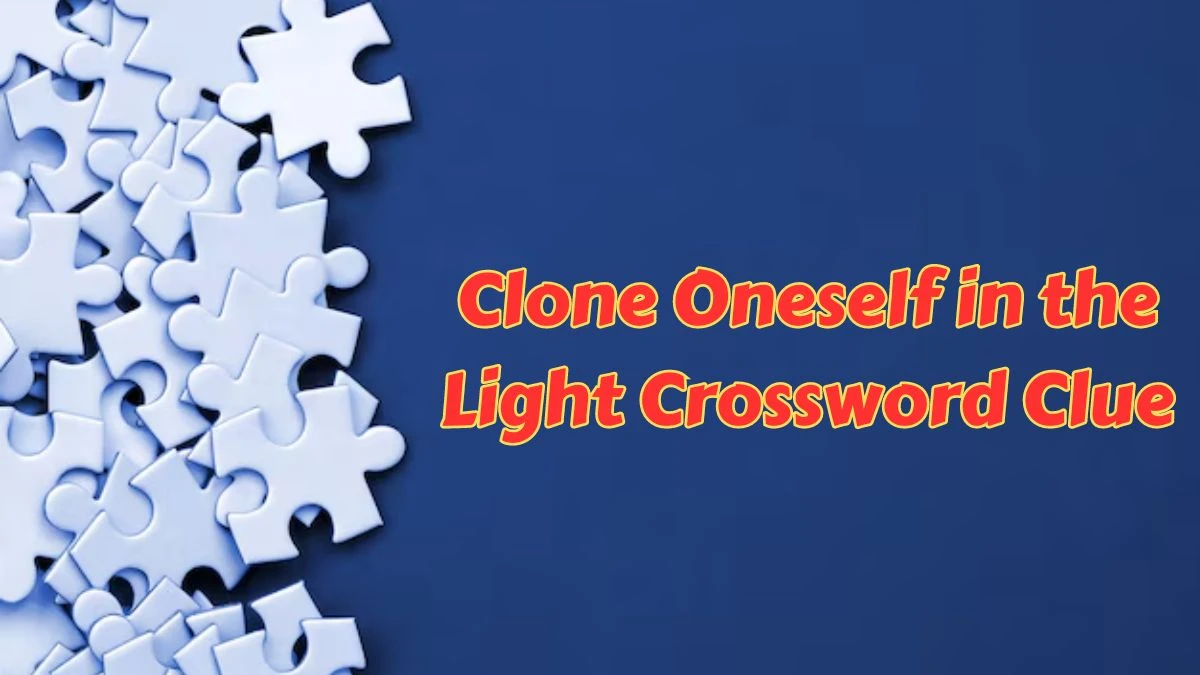 Clone Oneself in the Light Crossword Clue Puzzle Answer from July 12, 2024