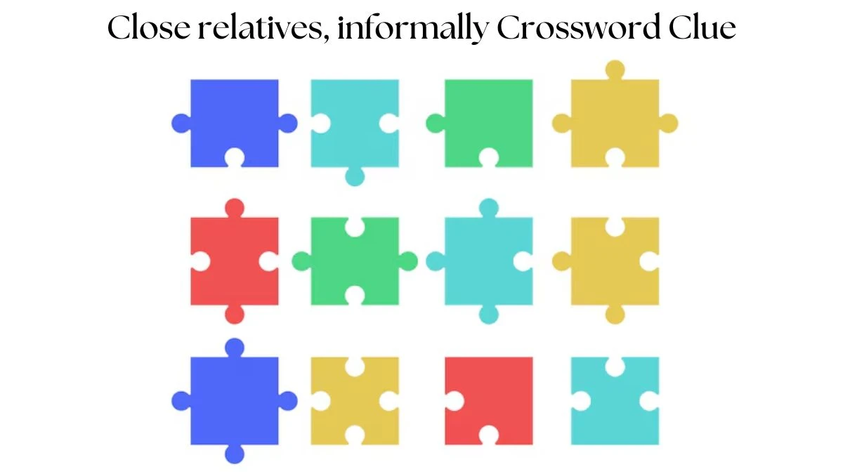 Close relatives, informally NYT Crossword Clue Puzzle Answer from July 23, 2024