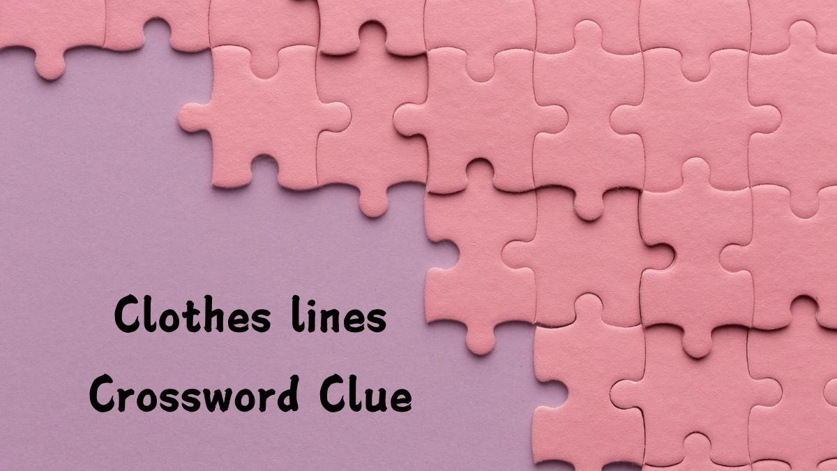 Clothes lines Universal Crossword Clue Puzzle Answer from July 12, 2024