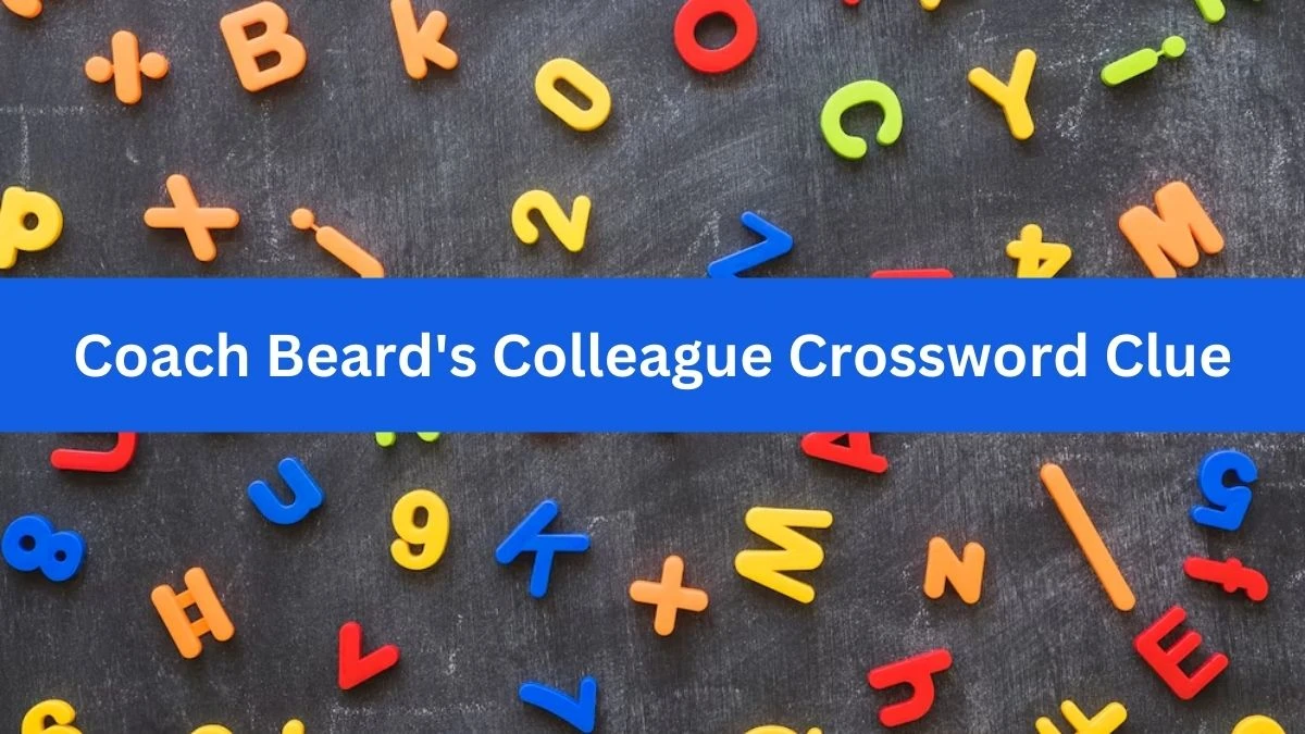 Coach Beard's Colleague LA Times Crossword Clue Puzzle Answer from July 07, 2024