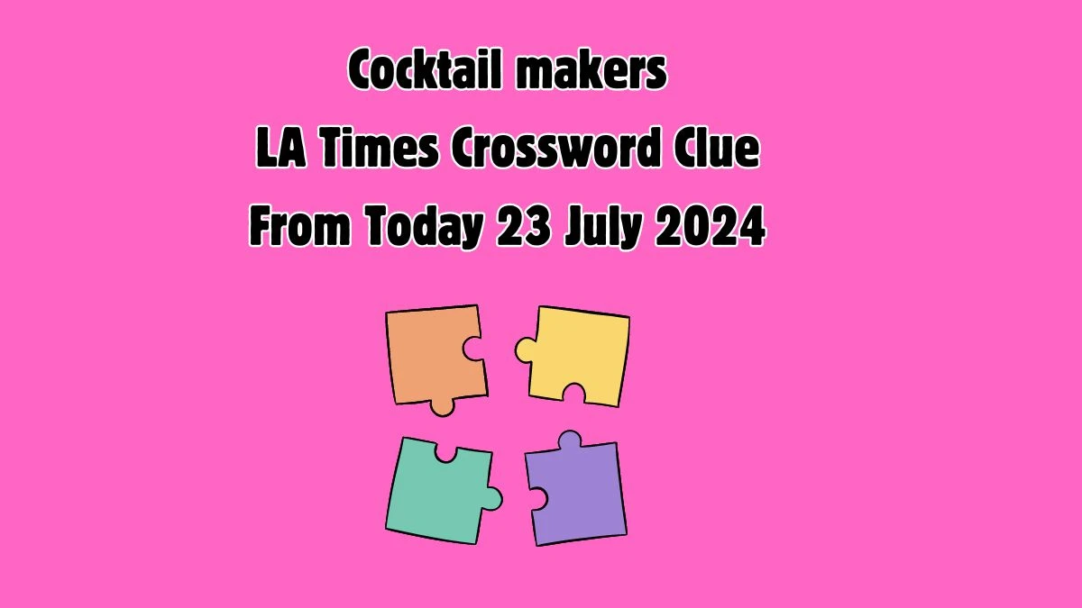 LA Times Cocktail makers Crossword Puzzle Answer from July 23, 2024