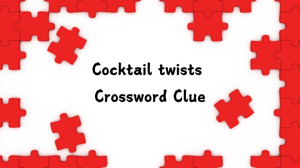 LA Times Cocktail twists Crossword Clue Puzzle Answer from July 16, 2024