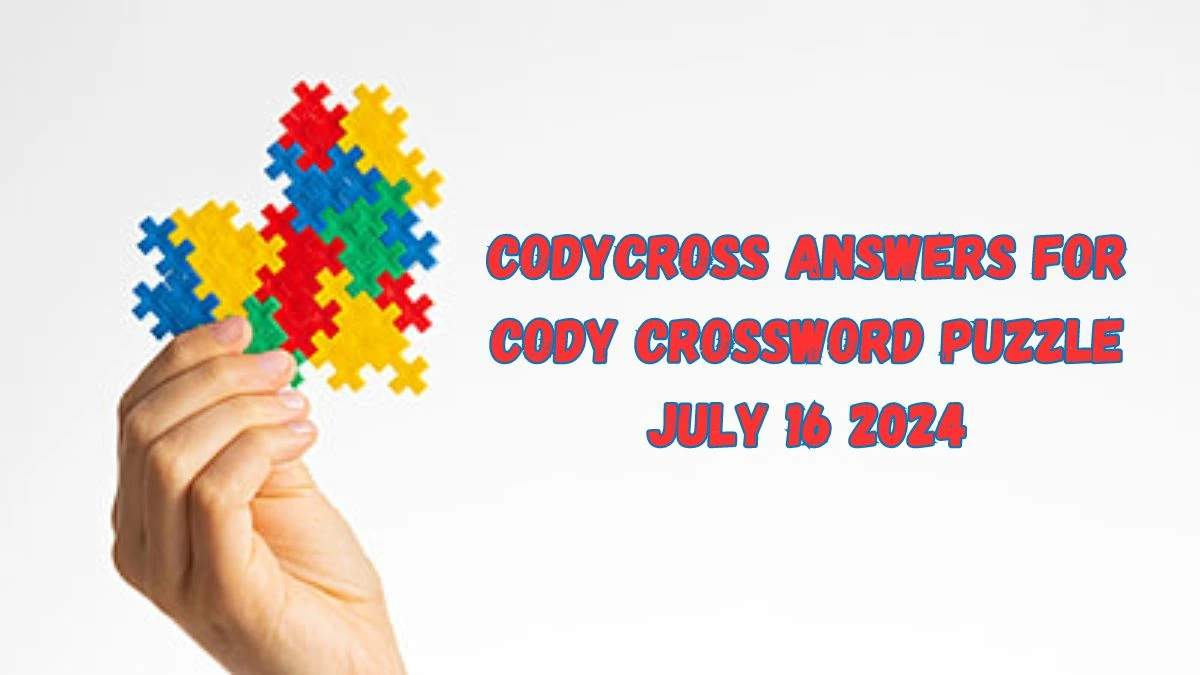 Codycross Answers for Cody Crossword Puzzle July 16 2024