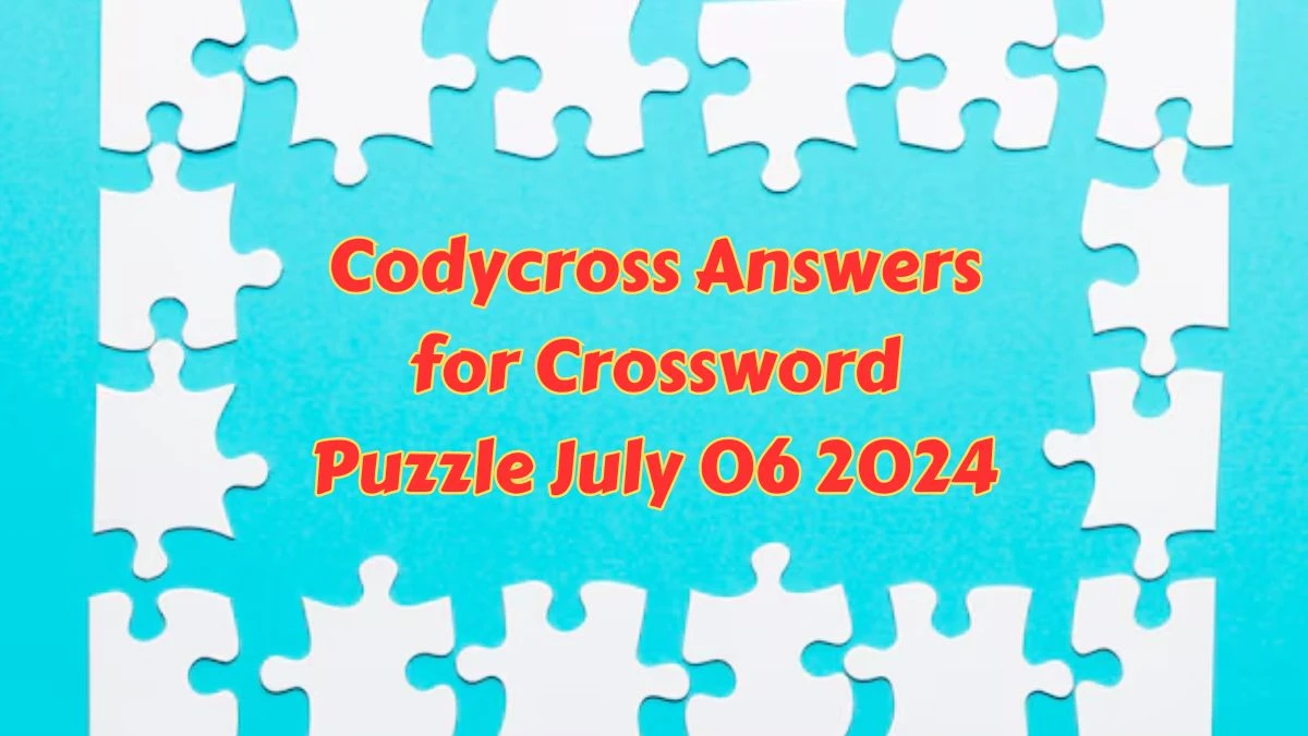 Codycross Answers for Crossword Puzzle July 06 2024