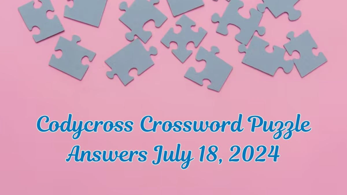 Codycross Crossword Puzzle Answers July 18, 2024