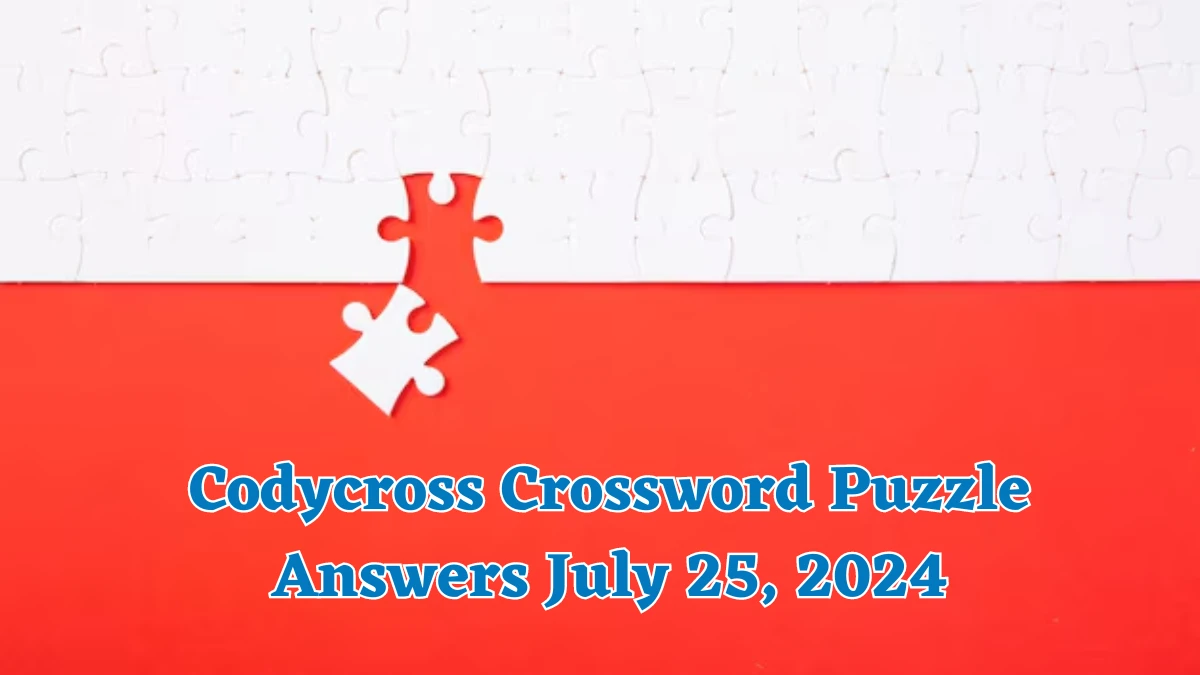 Codycross Crossword Puzzle Answers July 25, 2024