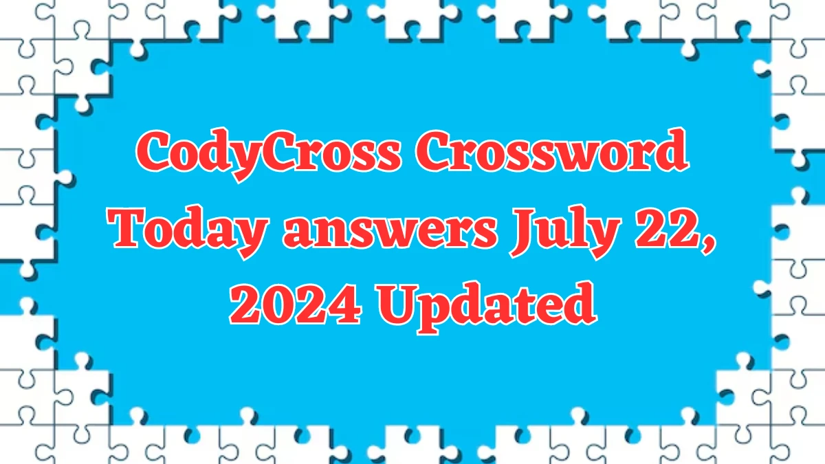 CodyCross Crossword Today answers July 22, 2024 Updated