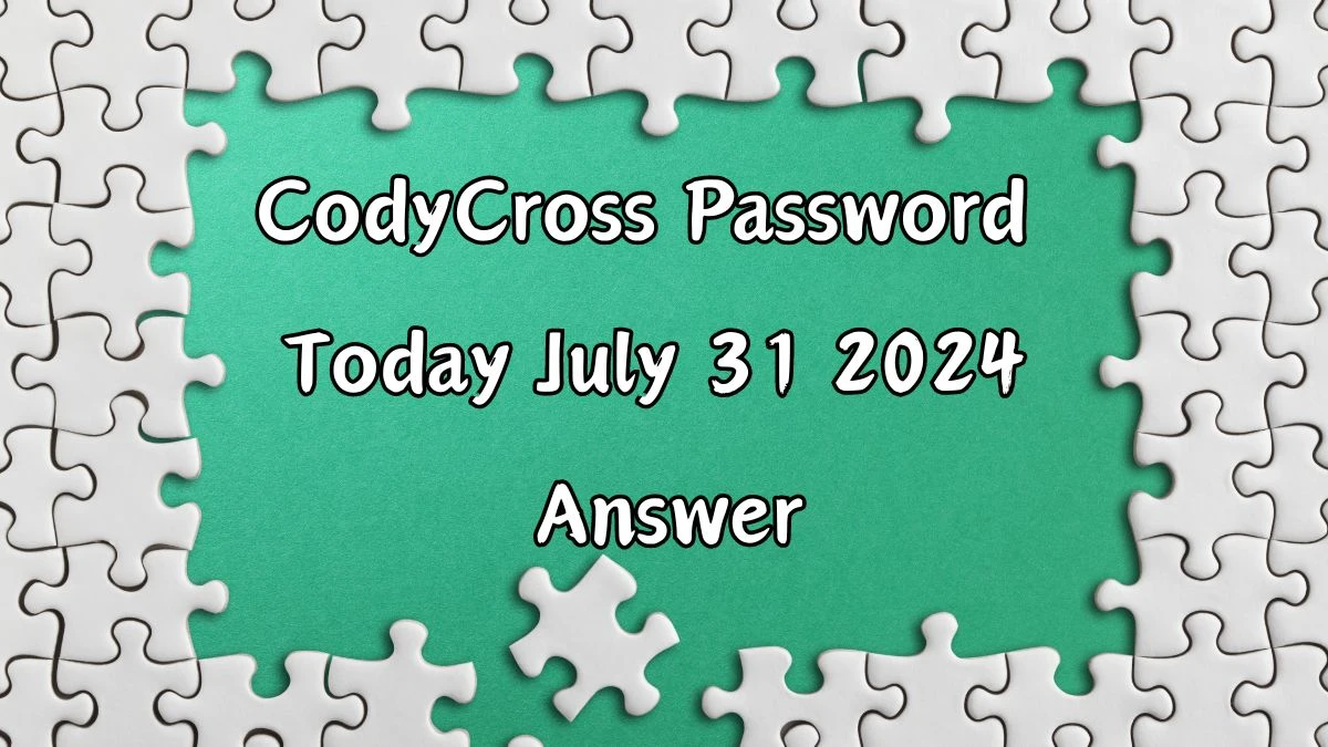 CodyCross Password Today July 31 2024 Answer