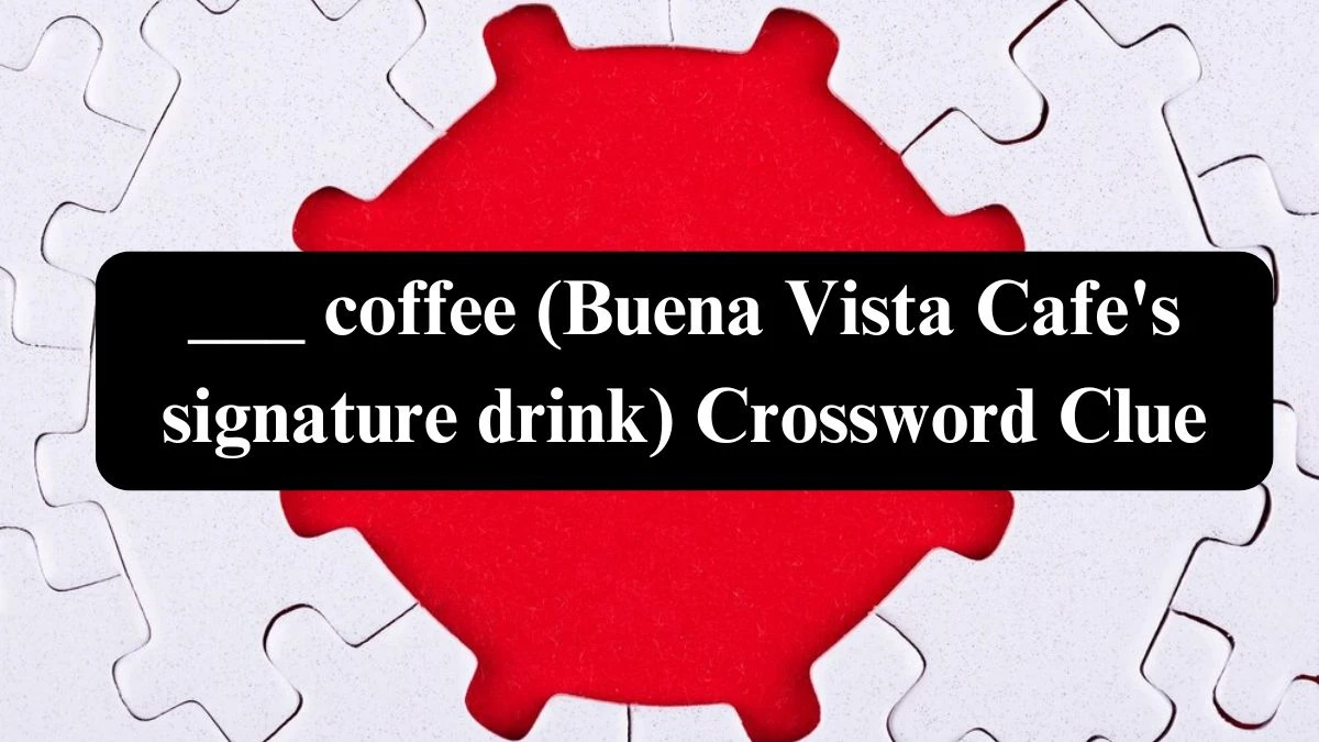 USA Today ___ coffee (Buena Vista Cafe's signature drink) Crossword Clue Puzzle Answer from July 24, 2024