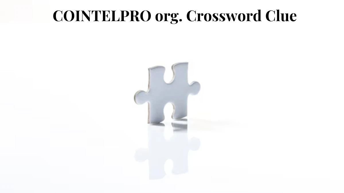 LA Times COINTELPRO org. Crossword Clue Puzzle Answer from July 27, 2024