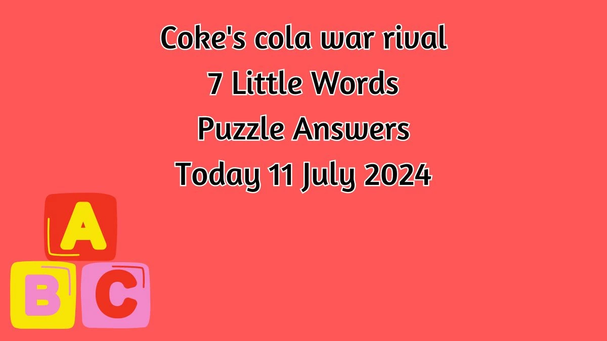 Coke's cola war rival 7 Little Words Puzzle Answer from July 11, 2024