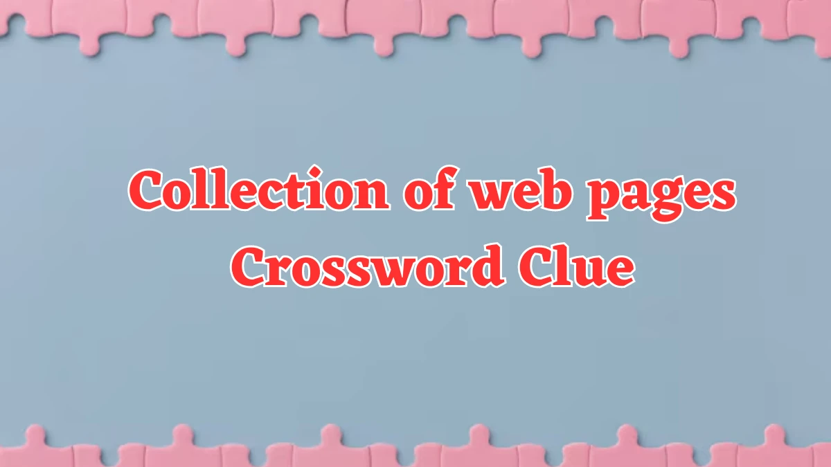 Collection of web pages NYT Crossword Clue Puzzle Answer from July 30, 2024