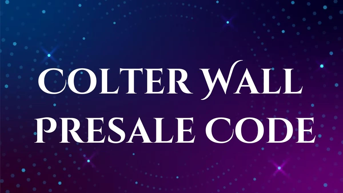 Colter Wall Presale Code, Tour Dates, Tickets and more