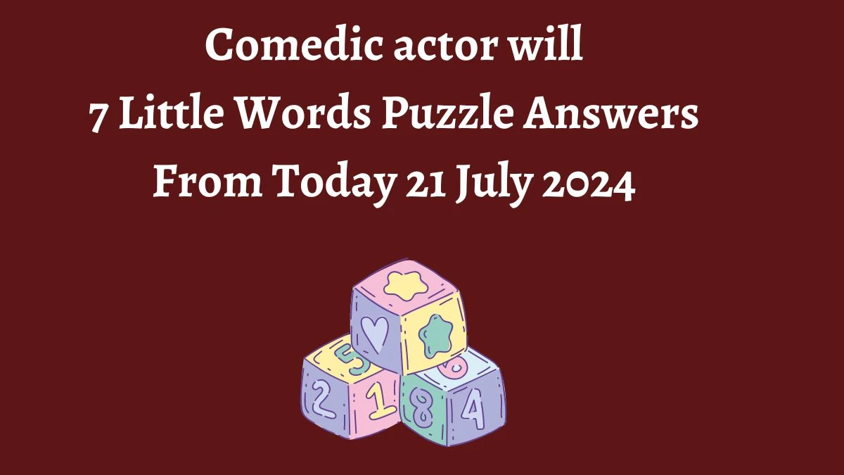 Comedic actor will 7 Little Words Puzzle Answer from July 21, 2024