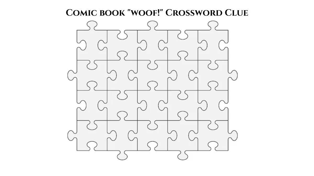 Daily Themed Comic book woof! Crossword Clue Puzzle Answer from July 21, 2024