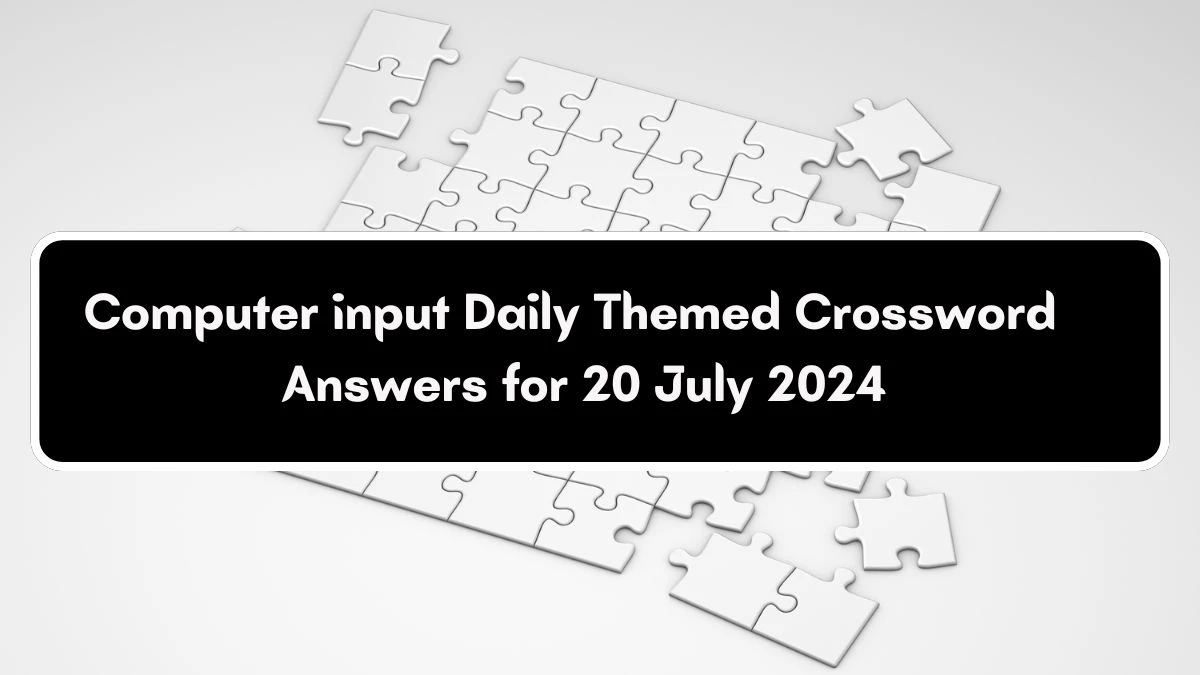 Daily Themed Computer input Crossword Clue Puzzle Answer from July 20, 2024