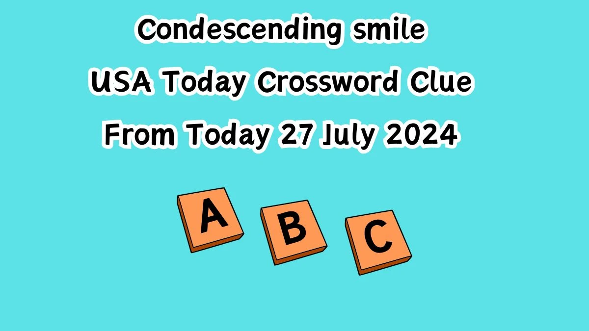 USA Today Condescending smile Crossword Clue Puzzle Answer from July 27, 2024