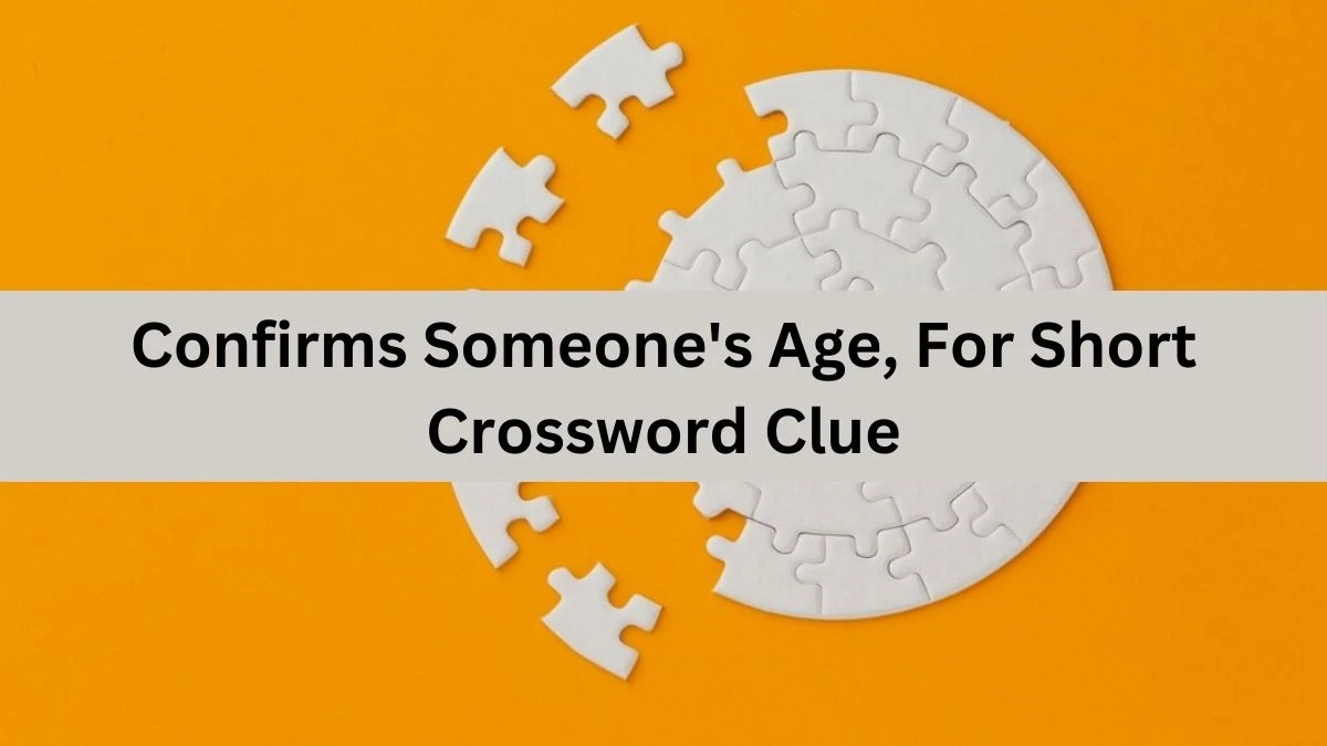 LA Times Confirms Someone's Age, For Short Crossword Puzzle Answer from July 15, 2024