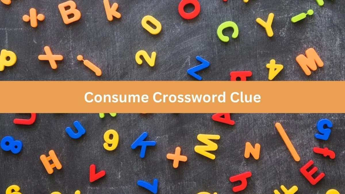 Consume NYT Crossword Clue Puzzle Answer from July 15, 2024