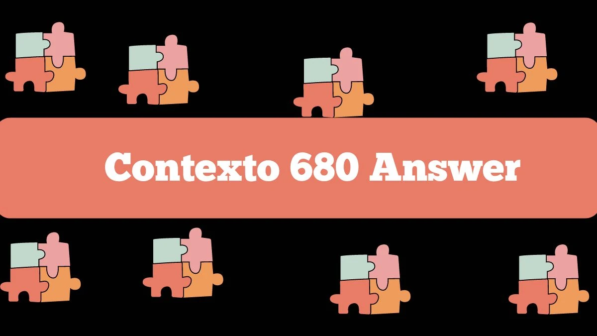 Contexto 680 Answer Today What is Today's Contexto Answer July 29 2024?