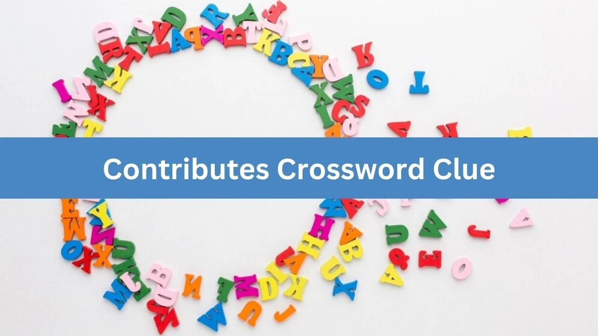 Contributes Daily Commuter Crossword Clue Answers on July 29, 2024