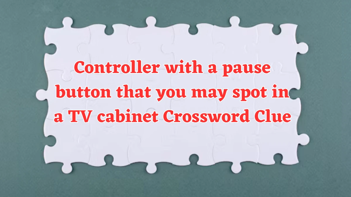 Daily Themed Controller with a pause button that you may spot in a TV cabinet Crossword Clue Puzzle Answer from July 24, 2024