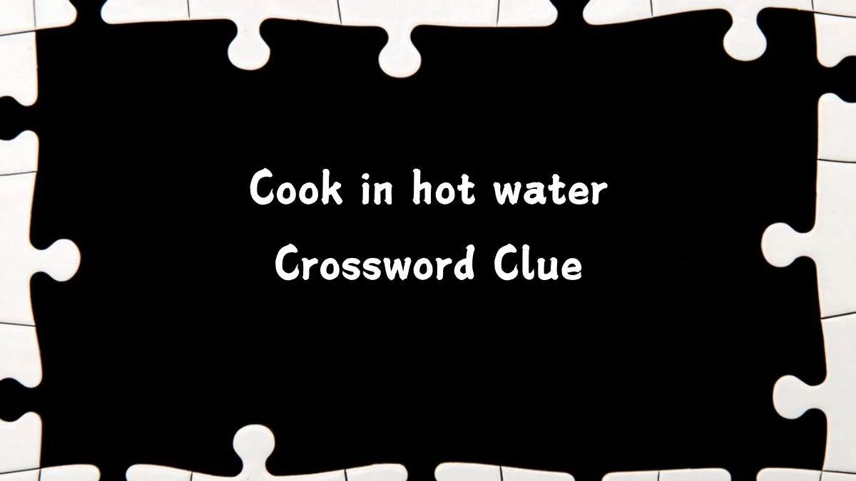 Irish Daily Mail Quick Cook in hot water 4 Letters Crossword Clue Puzzle Answer from July 19, 2024