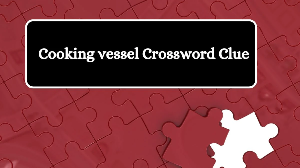 USA Today Cooking vessel Crossword Clue Puzzle Answer from July 27, 2024