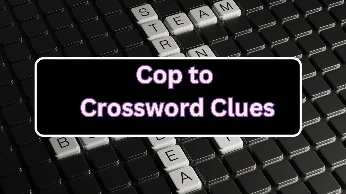 LA Times Cop to Crossword Puzzle Answer from July 25, 2024 - News