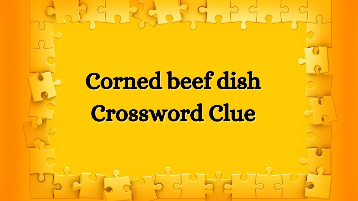 USA Today Corned beef dish Crossword Clue Puzzle Answer from July 04, 2024