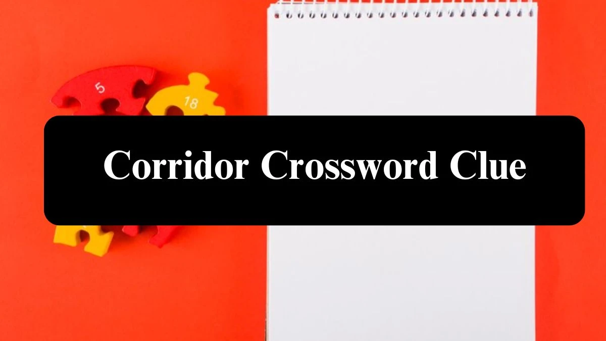 Universal Corridor Crossword Clue Puzzle Answer from July 24, 2024