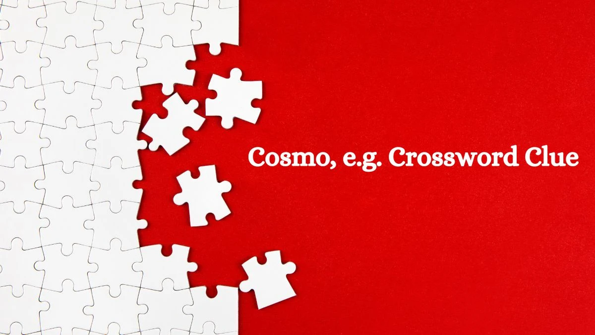 Cosmo, e.g. Daily Commuter Crossword Clue Puzzle Answer from July 23, 2024