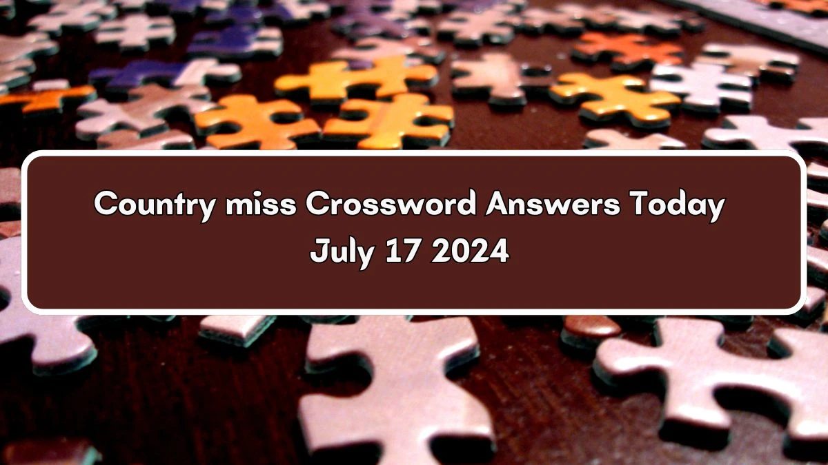 Country miss Daily Themed Crossword Clue Puzzle Answer from July 17, 2024