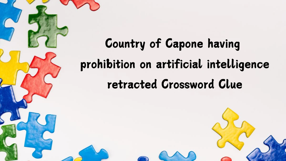 Country of Capone having prohibition on artificial intelligence retracted Crossword Clue Puzzle Answer from July 14, 2024