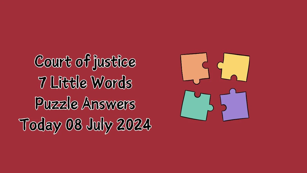 Court of justice 7 Little Words Puzzle Answer from July 08, 2024