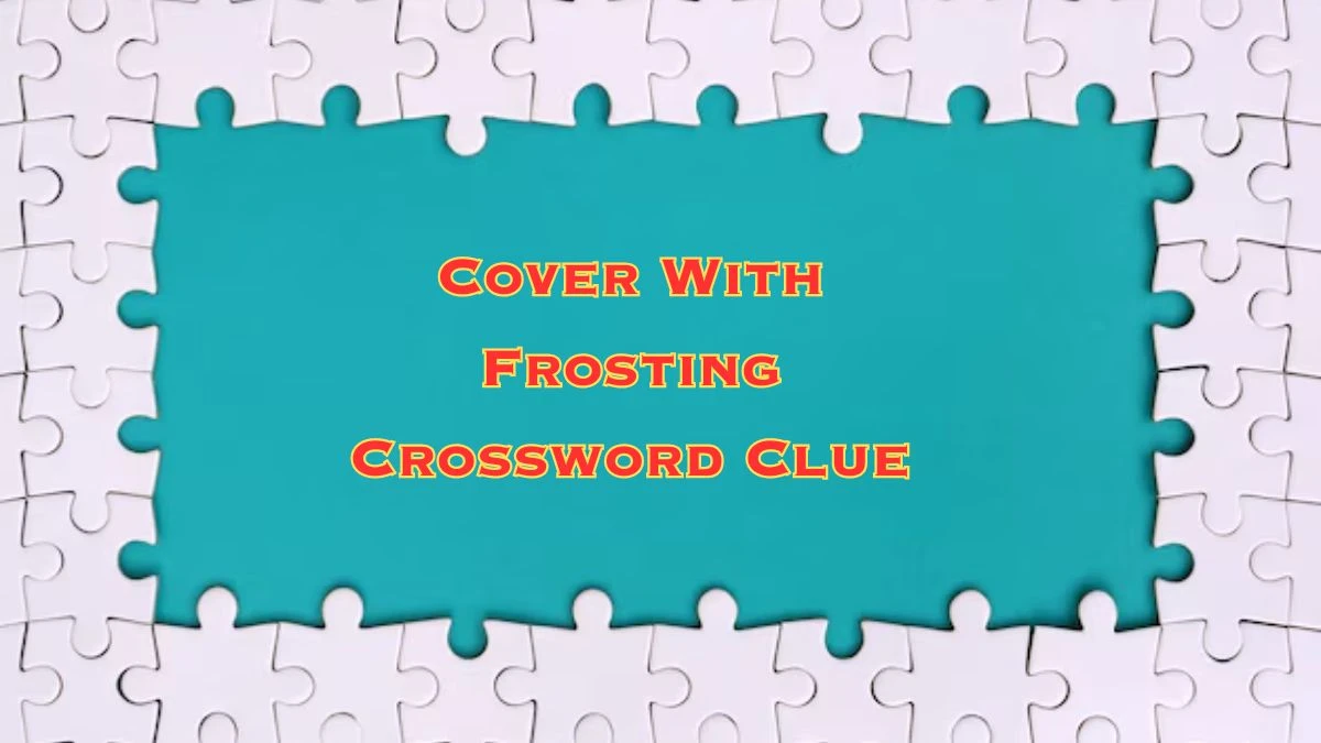 Cover With Frosting Daily Commuter Crossword Clue Puzzle Answer from July 03, 2024