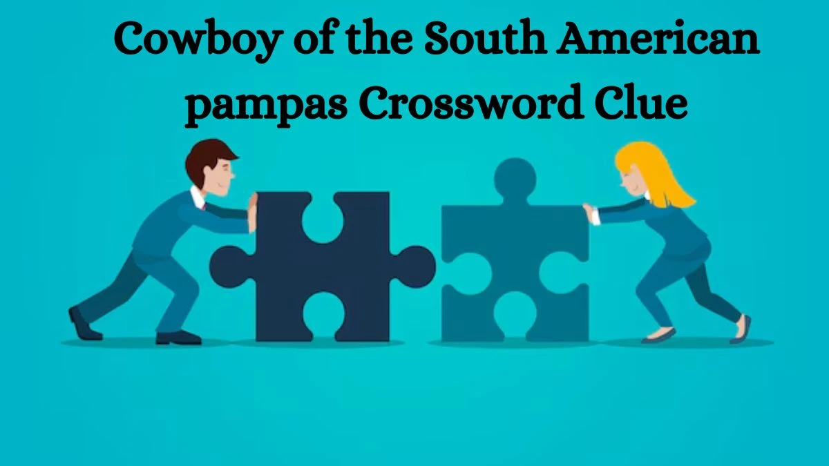 Universal Cowboy of the South American pampas Crossword Clue Puzzle Answer from July 08, 2024