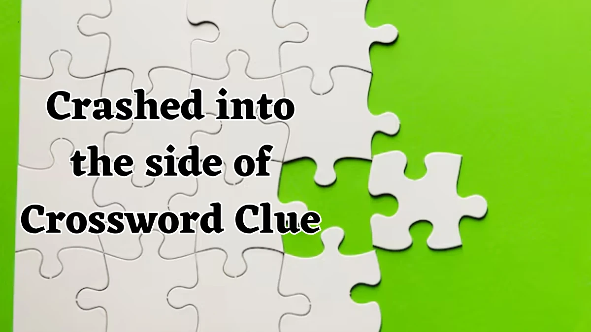 Daily Commuter Crashed into the side of Crossword Clue Puzzle Answer from July 31, 2024