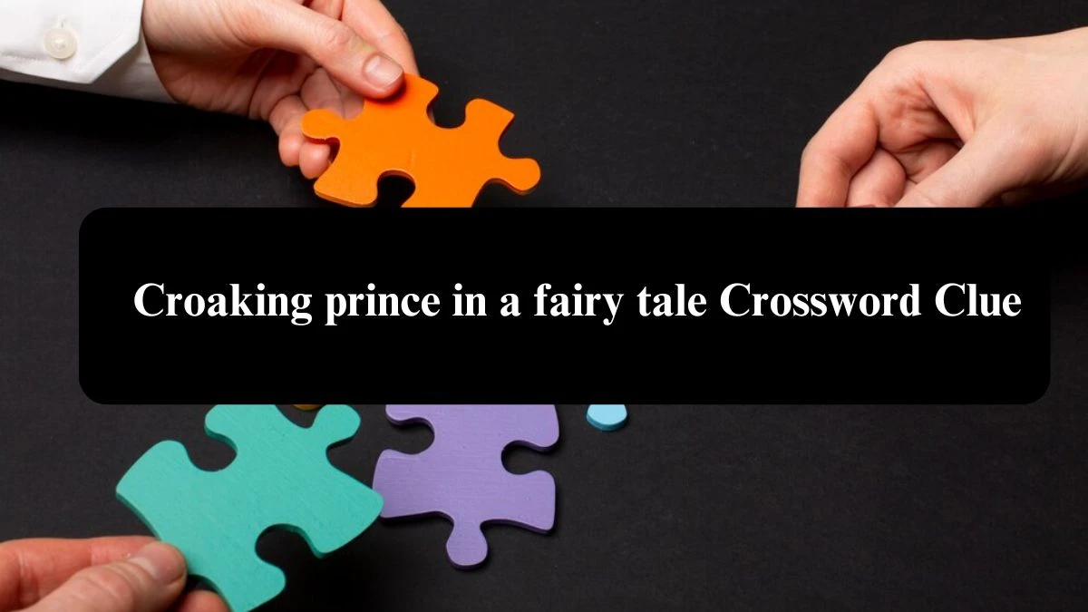 Croaking prince in a fairy tale Daily Themed Crossword Clue Puzzle Answer from July 24, 2024